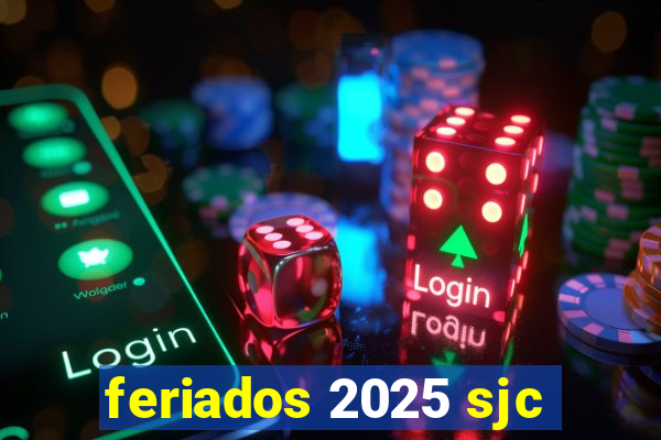 feriados 2025 sjc